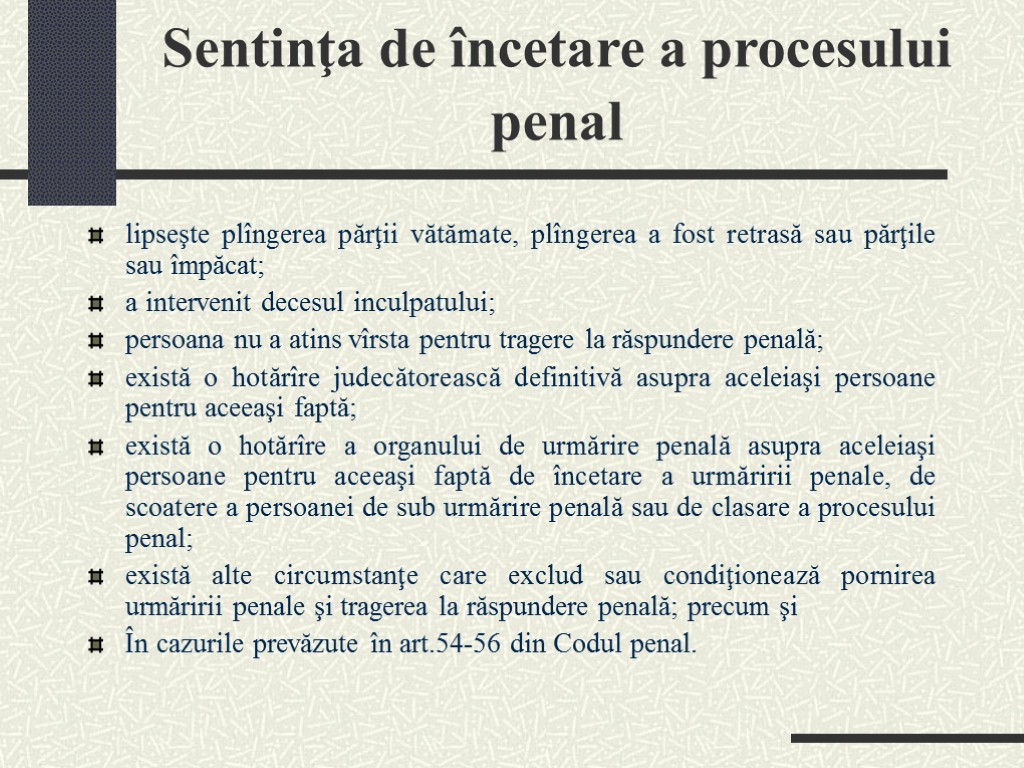 Sentinţa de încetare a procesului penal lipseşte plîngerea părţii vătămate, plîngerea a fost retrasă